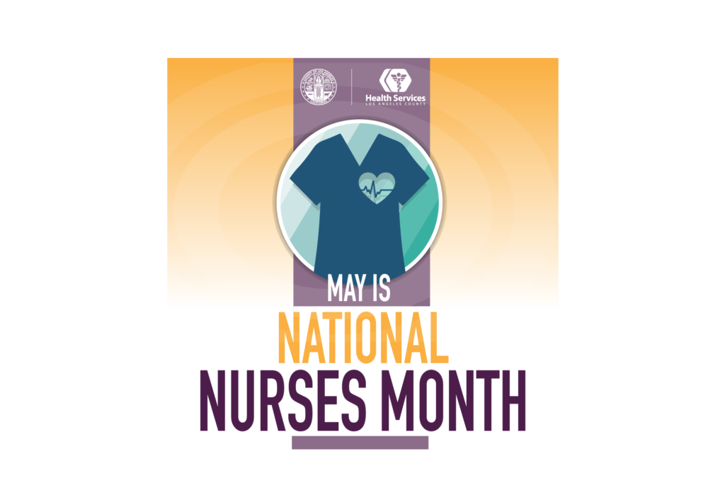 Celebrating National Nurses Month Health Services Los Angeles County